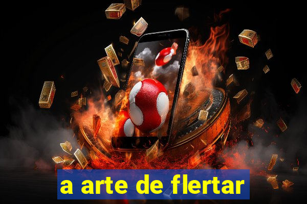 a arte de flertar